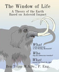 The Window of Life: A Theory of the Earth Based on Asteroid Impact - Paperback