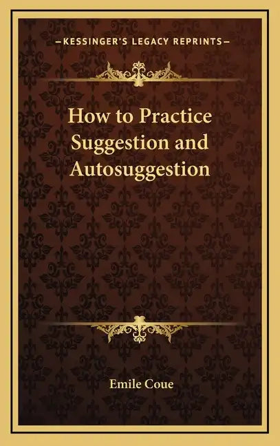 How to Practice Suggestion and Autosuggestion - Hardcover