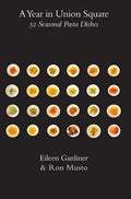 A Year in Union Square: 52 Seasonal Pasta Dishes - Hardcover