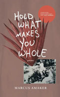 Hold What Makes You Whole - Paperback