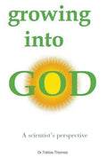 Growing into God: A Scientist's Perspective - Paperback