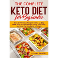 The Complete Keto Diet for Beginners: Easy and Delicious Recipes with a 14-Day Meal Plan to Lose Weight, Heal Your Body, and Live the Ketogenic Lifest - Paperback