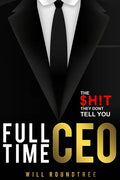 Full Time CEO: The $H!T They Dont Tell You - Paperback