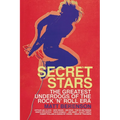 Secret Stars: The Greatest Underdogs of the Rock 'n' Roll Era - Paperback