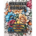Nature's Palette: An Anti-Stress Coloring Adventure with Gorgeous Blooms - Paperback