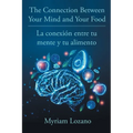 The Connection Between Your Mind and Your Food - La conexión entre tu mente y tu alimento - Paperback