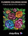 Flowers Coloring Book: Coloring Book for Adults: Beautiful Designs for Stress Relief, Creativity, and Relaxation - Paperback