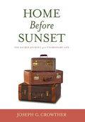 Home Before Sunset: The Sacred Journey of an Unordinary Life - Hardcover