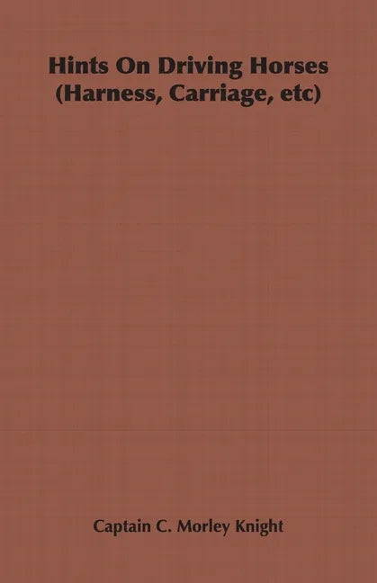 Hints on Driving Horses (Harness, Carriage, Etc) - Paperback