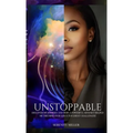 Unstoppable: Discover my journey and how a powerful mindset helped me triumph over life's toughest challenges! - Hardcover