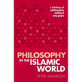 Philosophy in the Islamic World: A History of Philosophy Without Any Gaps, Volume 3 - Paperback