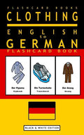 Clothing - English to German Flash Card Book: Black and White Edition - German for Kids - Paperback