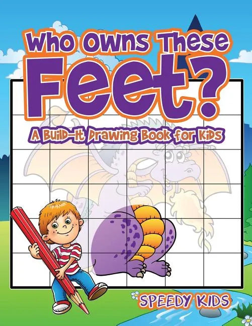 Who Owns These Feet? A Build-It Drawing Book for Kids - Paperback
