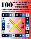 100 Multiplication Practice Worksheets Arithmetic Workbook with Answers: Reproducible Timed Math Drills: Multiplying Multidigit Numbers - Paperback