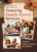 Fostering Family History Services: A Guide for Librarians, Archivists, and Volunteers - Paperback