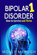 Bipolar 1 Disorder - How to Survive and Thrive - Paperback