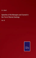 Speeches of the Managers and Counsel in the Trial of Warren Hastings: Vol. III - Hardcover
