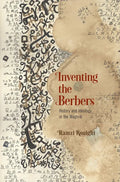 Inventing the Berbers: History and Ideology in the Maghrib - Paperback