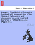 Analysis of the Statistical Account of Scotland; with a general view of the history of that country, and discussions on some important branches of Pol - Paperback