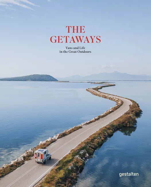 The Getaways: Vans and Life in the Great Outdoors - Hardcover