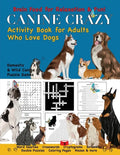 Canine Crazy Activity Book for Adults Who Love Dogs - Paperback