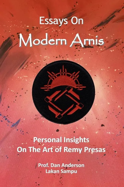 Essays On Modern Arnis: Personal Insights On The Art of Remy Presas - Paperback