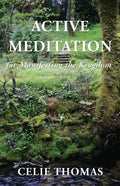 Active Meditation for Manifesting the Kingdom - Paperback