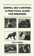 Animal Sex Control - A Practical Guide For Breeders - Hardcover
