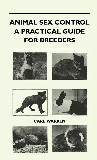 Animal Sex Control - A Practical Guide For Breeders - Hardcover