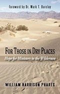 For Those in Dry Places: Hope for Ministers in the Wilderness - Paperback
