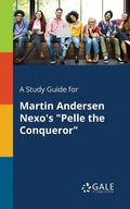 A Study Guide for Martin Andersen Nexo's "Pelle the Conqueror" - Paperback