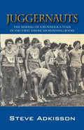 Juggernauts: The Making of a Runner & a Team in the First American Running Boom - Paperback