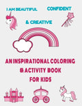 I am beautiful, confident & creative: an inspirational coloring & activity book for kids: 21 inspiring quotes and positive affirmations with amazing i - Paperback