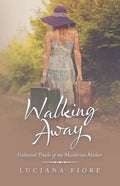 Walking Away: Unburied Truths of My Murderous Mother - Paperback