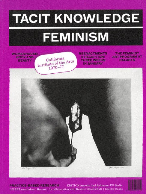 Tacit Knowledge: Post Studio/Feminism: Calarts 1970-1977 - Paperback
