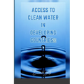 Access to Clean Water in Developing Countries - Paperback
