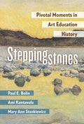Steppingstones: Pivotal Moments in Art Education History - Paperback