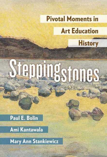 Steppingstones: Pivotal Moments in Art Education History - Paperback