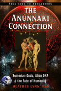 The Anunnaki Connection: Sumerian Gods, Alien Dna, and the Fate of Humanity (from Eden to Armageddon) - Paperback