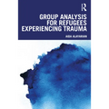 Group Analysis for Refugees Experiencing Trauma - Paperback