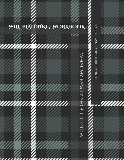 Will Planning Workbook: What My Family Should Know Record Book: Final Wishes, Estate Planner, Funeral Instructions, In Case of Emergency-DNR, - Paperback