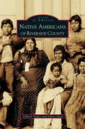 Native Americans of Riverside County - Hardcover