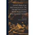 Jahn's Biblical Archaeology, tr. From the Latin, With Additions and Corrections - Hardcover