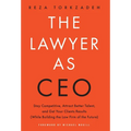 The Lawyer As CEO: Stay Competitive, Attract Better Talent, and Get Your Clients Results (While Building the Law Firm of the Future) - Hardcover