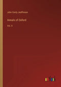 Annals of Oxford: Vol. II - Paperback