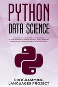 Python Data Science: An essential crash course made accessible to start working filled with essential tools, tecniques, concepts that helps - Paperback