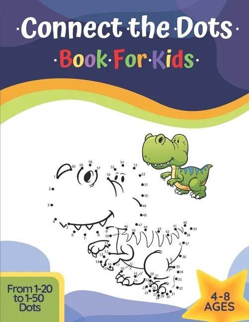 Connect The Dots Book For Kids Ages 4-8: Challenging And Fun Learning Dot To Dot Puzzles Workbook Filled With Connect The Dots Pages For Kids, Prescho - Paperback