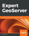Expert GeoServer: Build and secure advanced interfaces and interactive maps - Paperback