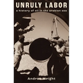 Unruly Labor: A History of Oil in the Arabian Sea - Hardcover