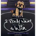 I Really Want to Win: With Rocky the Wrestling Dog - Hardcover